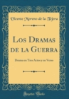 Image for Los Dramas de la Guerra: Drama en Tres Actos y en Verso (Classic Reprint)