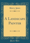 Image for A Landscape Painter (Classic Reprint)