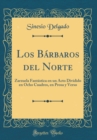 Image for Los Barbaros del Norte: Zarzuela Fantastica en un Acto Dividido en Ocho Cuadros, en Prosa y Verso (Classic Reprint)