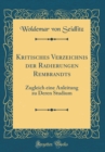 Image for Kritisches Verzeichnis der Radierungen Rembrandts: Zugleich eine Anleitung zu Deren Studium (Classic Reprint)