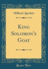 Image for King Solomon&#39;s Goat (Classic Reprint)
