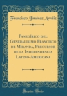 Image for Panegirico del Generalisimo Francisco de Miranda, Precursor de la Independencia Latino-Americana (Classic Reprint)