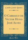 Image for O Carrasco de Victor Hugo Jose Alves (Classic Reprint)