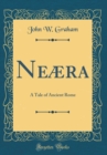 Image for Neæra: A Tale of Ancient Rome (Classic Reprint)