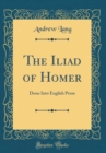 Image for The Iliad of Homer: Done Into English Prose (Classic Reprint)