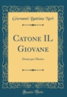 Image for Catone IL Giovane: Drama per Musica (Classic Reprint)
