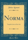 Image for Norma: Tragedia Lirica in Due Atti (Classic Reprint)