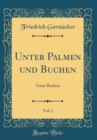 Image for Unter Palmen und Buchen, Vol. 1: Unter Buchen (Classic Reprint)