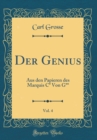 Image for Der Genius, Vol. 4: Aus den Papieren des Marquis C* Von G** (Classic Reprint)
