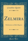 Image for Zelmira: Melodramma con Ballo Allegorico (Classic Reprint)