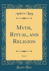 Image for Myth, Ritual, and Religion, Vol. 1 (Classic Reprint)