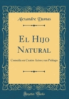 Image for El Hijo Natural: Comedia en Cuatro Actos y un Prologo (Classic Reprint)