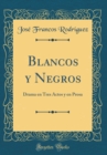 Image for Blancos y Negros: Drama en Tres Actos y en Prosa (Classic Reprint)