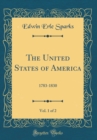 Image for The United States of America, Vol. 1 of 2: 1783-1830 (Classic Reprint)