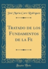 Image for Tratado de los Fundamentos de la Fe (Classic Reprint)