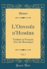 Image for L&#39;Odyssee d&#39;Homere, Vol. 2: Traduite en Francois, Avec des Remarques (Classic Reprint)