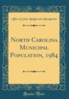 Image for North Carolina Municipal Population, 1984 (Classic Reprint)