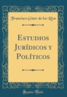 Image for Estudios Juridicos y Politicos (Classic Reprint)