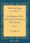 Image for La Patria e Gli Antenati d&#39;Angelo Poliziano: Ricerche (Classic Reprint)