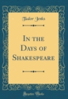 Image for In the Days of Shakespeare (Classic Reprint)