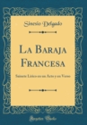 Image for La Baraja Francesa: Sainete Lirico en un Acto y en Verso (Classic Reprint)