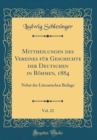Image for Mittheilungen des Vereines fur Geschichte der Deutschen in Bohmen, 1884, Vol. 22: Nebst der Literarischen Beilage (Classic Reprint)