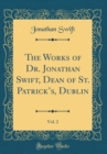 Image for The Works of Dr. Jonathan Swift, Dean of St. Patricks, Dublin, Vol. 2 (Classic Reprint)