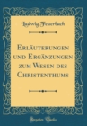 Image for Erlauterungen und Erganzungen zum Wesen des Christenthums (Classic Reprint)