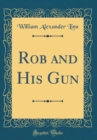 Image for Rob and His Gun (Classic Reprint)