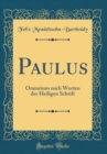 Image for Paulus: Oratorium nach Worten der Heiligen Schrift (Classic Reprint)