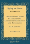 Image for Geschichte Der Papste Im Zeitalter Der Katholischen Reformation Und Restauration: Pius IV. (1559-1565) (Classic Reprint)
