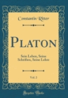 Image for Platon, Vol. 2: Sein Leben, Seine Schriften, Seine Lehre (Classic Reprint)