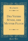 Image for Des Vaters Sunde, der Mutter Fluch (Classic Reprint)