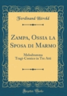 Image for Zampa, Ossia la Sposa di Marmo: Melodramma Tragi-Comico in Tre Atti (Classic Reprint)