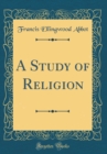 Image for A Study of Religion (Classic Reprint)