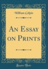 Image for An Essay on Prints (Classic Reprint)