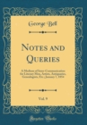 Image for Notes and Queries, Vol. 9: A Medium of Inter-Communication for Literary Men, Artists, Antiquaries, Genealogists, Etc.; January 7, 1854 (Classic Reprint)