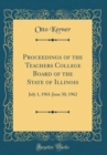 Image for Proceedings of the Teachers College Board of the State of Illinois: July 1, 1961-June 30, 1962 (Classic Reprint)