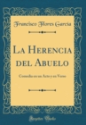 Image for La Herencia del Abuelo: Comedia en un Acto y en Verso (Classic Reprint)