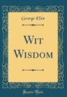 Image for Wit Wisdom (Classic Reprint)