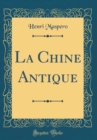Image for La Chine Antique (Classic Reprint)
