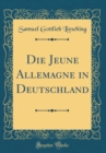 Image for Die Jeune Allemagne in Deutschland (Classic Reprint)
