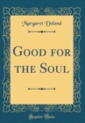 Image for Good for the Soul (Classic Reprint)