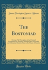 Image for The Bostoniad: Giving a Full Description of the Principal Establishments, Together With the Most Honorable and Substantial Business Men, in the Athens of America (Classic Reprint)