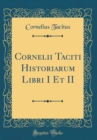 Image for Cornelii Taciti Historiarum Libri I Et II (Classic Reprint)