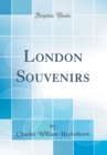 Image for London Souvenirs (Classic Reprint)