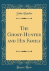 Image for The Ghost-Hunter and His Family (Classic Reprint)