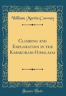 Image for Climbing and Exploration in the Karakoram-Himalayas (Classic Reprint)