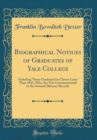 Image for Biographical Notices of Graduates of Yale College: Including Those Graduated in Classes Later Than 1815, Who Are Not Commemorated in the Annual Obituary Records (Classic Reprint)