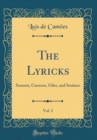 Image for The Lyricks, Vol. 2: Sonnets, Canzons, Odes, and Sextines (Classic Reprint)